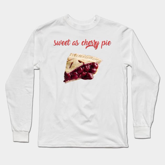 Sweet As Cherry Pie Long Sleeve T-Shirt by strawberryplanet